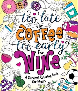 Too Late for Coffee, Too Early for Wine