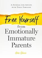 Free Yourself from Emotionally Immature Parents
