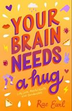 Your Brain Needs a Hug