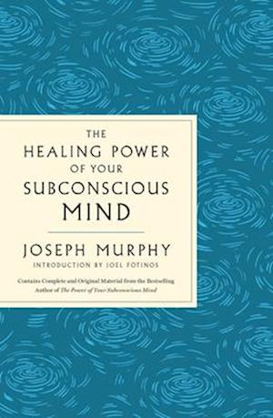 The Healing Power of Your Subconscious Mind