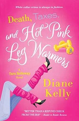 Death, Taxes, and Hot Pink Leg Warmers