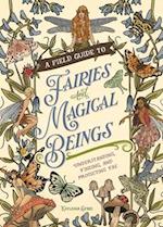 A Field Guide to Fairies and Magical Beings