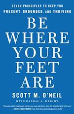 Be Where Your Feet Are