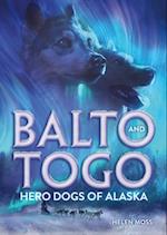 Balto and Togo: Hero Dogs of Alaska