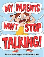My Parents Won't Stop Talking!