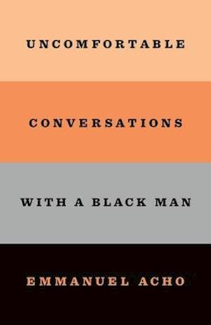 Uncomfortable Conversations with a Black Man