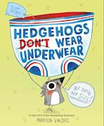 Hedgehogs Don't Wear Underwear