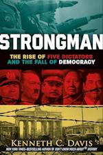 Strongman: The Rise of Five Dictators and the Fall of Democracy