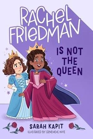 Rachel Friedman Is Not the Queen