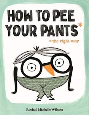 How to Pee Your Pants