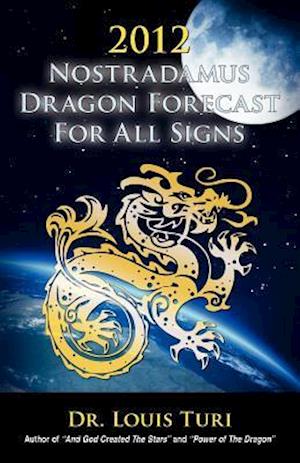 2012 Nostradamus Dragon Forecast for All Signs