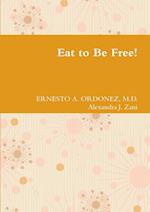 Eat to Be Free! 