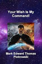 Your Wish Is My Command!