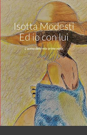 Isotta Modesti                Ed io con lui