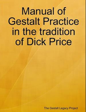 Manual of Gestalt Practice in the Tradition of Dick Price