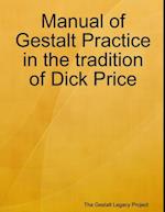 Manual of Gestalt Practice in the Tradition of Dick Price