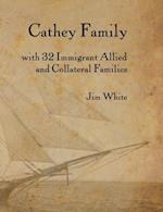 Cathey Family: With 32 Immigrant Allied and Collateral Families