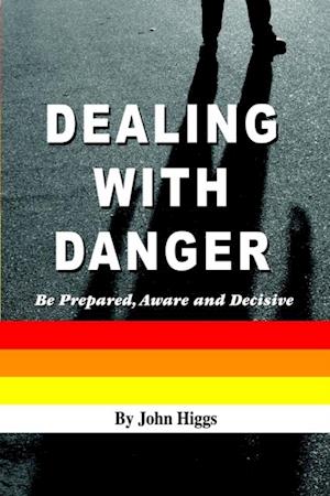 Dealing With Danger: Be Prepared, Aware and Decisive