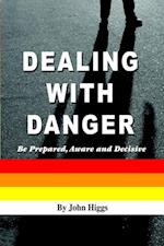 Dealing With Danger: Be Prepared, Aware and Decisive