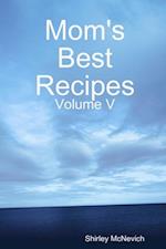 Mom's Best Recipes : Volume V