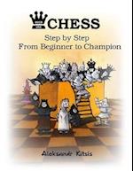 Chess : Step By Step: From Beginner To Champion