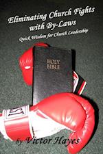 Eliminating Church Fights With By Laws: Quick Wisdom for Church Leadership