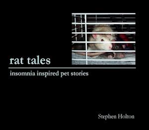 Rat Tales: Insomnia Inspired Pet Stories