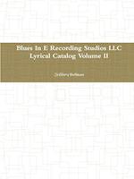 Blues In E Recording Studios LLC Lyrical Catalog Volume II