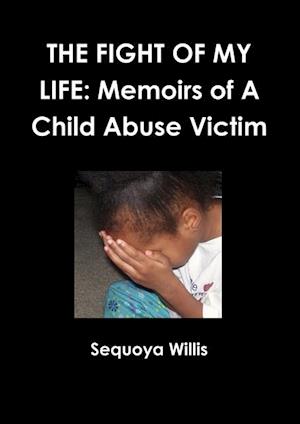 Fight of My Life: Memoirs Of A Child Abuse Victim