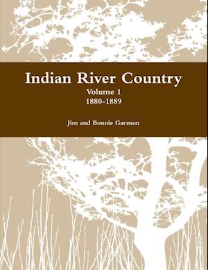 Indian River Country : Volume 1 1880-1889