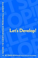 Let's Develop!: A Guide to Continuous Personal Growth