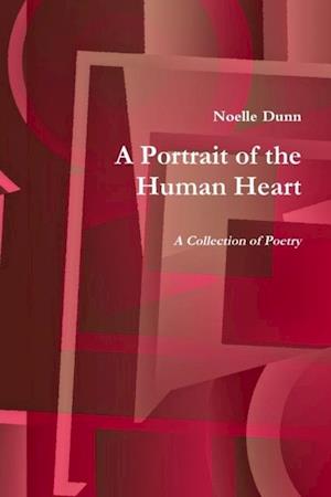 Portrait of the Human Heart: A Collection Of Poetry