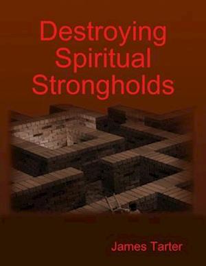 Destroying Spiritual Strongholds