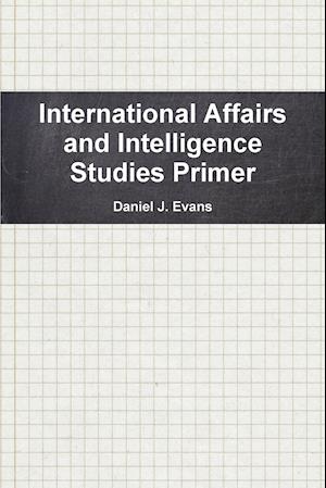 International Affairs and Intelligence Studies Primer