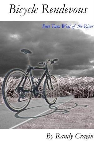 Bicycle Rendezvous: Part Two: West of the River