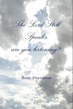 The Lord Still Speaks, Are You Listening