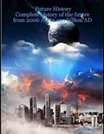 Future History: Complete History of the Future from 2006 AD to 100 Billion AD