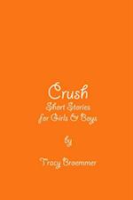 Crush: Short Stories For Girls & Boys