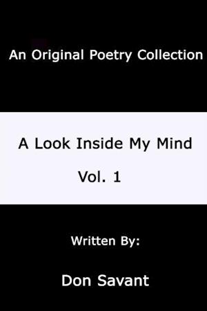 Look Inside My Mind.....Vol. 1: An Original Poerty Collection