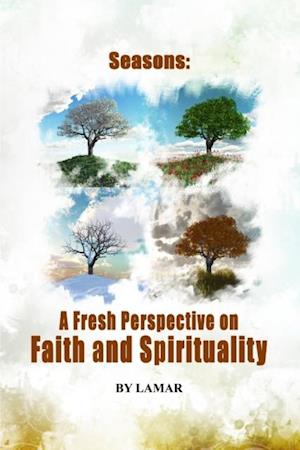 Seasons  : A Fresh Perspective on Faith and Spirituality