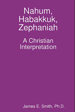 Nahum, Habakkuk, Zephaniah; A Christian Interpretation