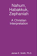 Nahum, Habakkuk, Zephaniah; A Christian Interpretation