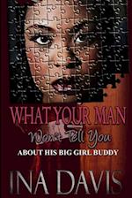 What Your Man Won't Tell You about His Big Girl Buddy 