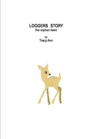 Loggers Story : The Orphan Fawn