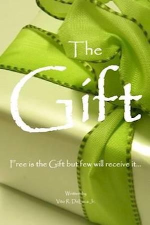 Gift: Free is the Gift but few will receive it..