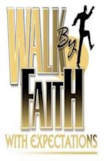 Walk by Faith with Expectations