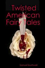 Twisted American Fairy Tales