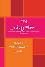 Juicy Flow: A Collection of Poetry, Raps, & ETC. Flowing from a young lady