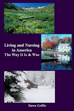 Living and Nursing in America - The Way it Is and Was