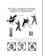 Taiji, Xingyi, Baguaquan Throwing By Way of Our Modern Masters 